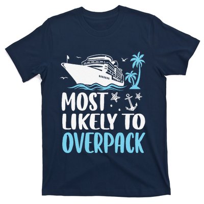 Cruise Crew Most Likely To Overpack Cruise Vacation Funny T-Shirt