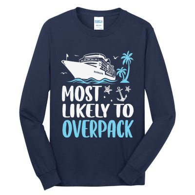 Cruise Crew Most Likely To Overpack Cruise Vacation Funny Tall Long Sleeve T-Shirt