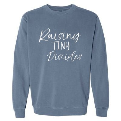 Cute Christian Mom Gift For Women Raising Tiny Disciples Garment-Dyed Sweatshirt