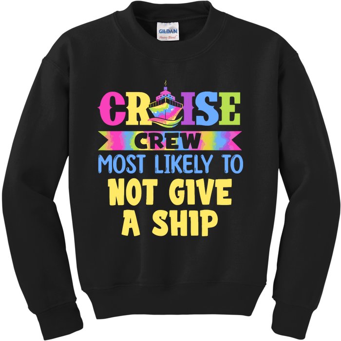 Cruise Crew Most Likely To Be Not Give A Ship Tie Dye Kids Sweatshirt