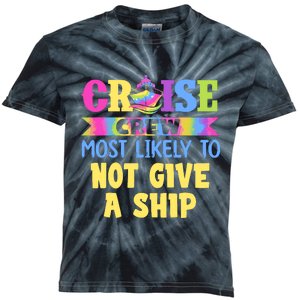 Cruise Crew Most Likely To Be Not Give A Ship Tie Dye Kids Tie-Dye T-Shirt