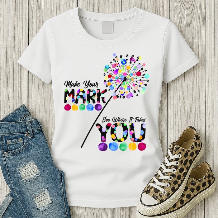 Cute Colorful Make Your Mark See Where It Takes You International Dot Day Womens T-Shirt
