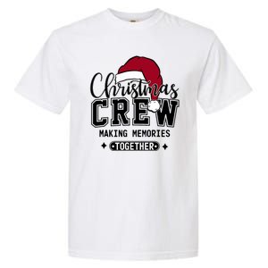 Christmas Crew Making Memories Together Matching Family Garment-Dyed Heavyweight T-Shirt