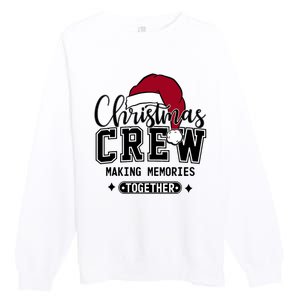 Christmas Crew Making Memories Together Matching Family Premium Crewneck Sweatshirt