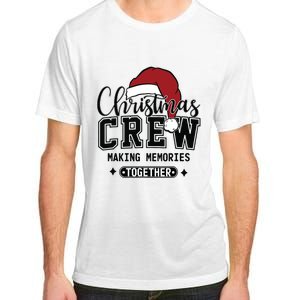 Christmas Crew Making Memories Together Matching Family Adult ChromaSoft Performance T-Shirt