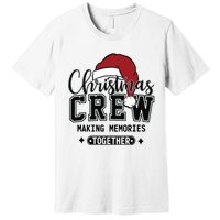 Christmas Crew Making Memories Together Matching Family Premium T-Shirt