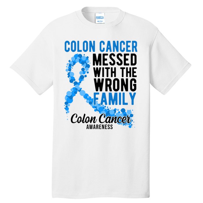 Colon Cancer Messed With Wrong Family Colon Cancer Awareness Tall T-Shirt