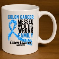 Colon Cancer Messed With Wrong Family Colon Cancer Awareness 11oz C Handle Ceramic Mug