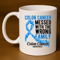 Colon Cancer Messed With Wrong Family Colon Cancer Awareness 11oz C Handle Ceramic Mug
