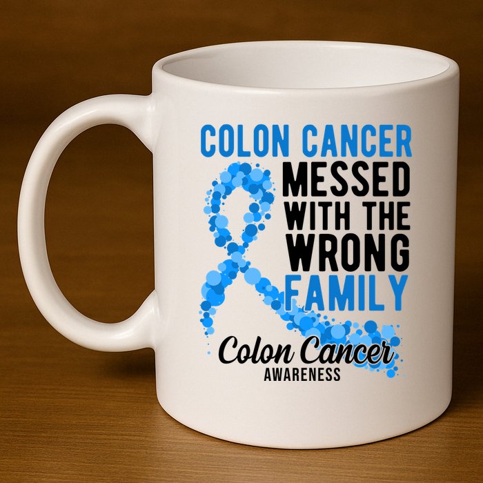 Colon Cancer Messed With Wrong Family Colon Cancer Awareness 11oz C Handle Ceramic Mug