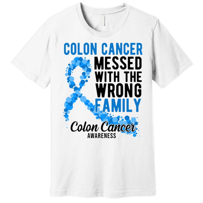 Colon Cancer Messed With Wrong Family Colon Cancer Awareness Premium T-Shirt