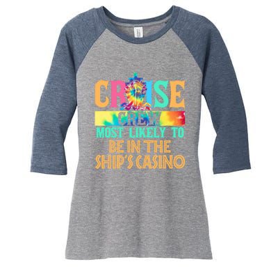 Cruise Crew Most Likely To Be In the Ship's Casino Cruiser Women's Tri-Blend 3/4-Sleeve Raglan Shirt