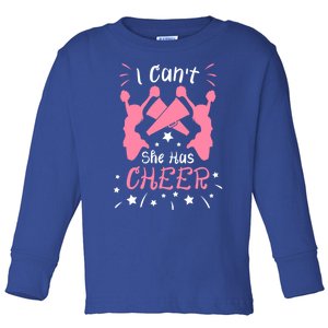 Cheerleading Cheerleader Mom Dad I CanT She Has Cheer Gift Toddler Long Sleeve Shirt