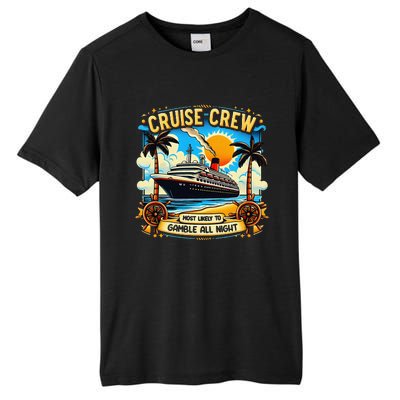 Cruise Crew Most Likely To Gamble All Night Cruise Trip Tall Fusion ChromaSoft Performance T-Shirt