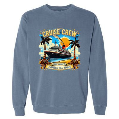 Cruise Crew Most Likely To Gamble All Night Cruise Trip Garment-Dyed Sweatshirt