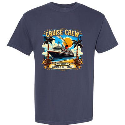 Cruise Crew Most Likely To Gamble All Night Cruise Trip Garment-Dyed Heavyweight T-Shirt