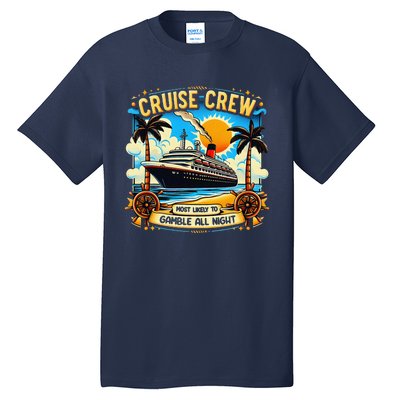 Cruise Crew Most Likely To Gamble All Night Cruise Trip Tall T-Shirt