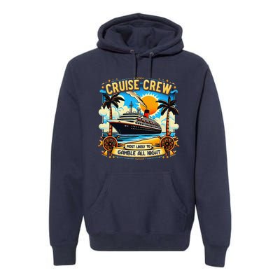 Cruise Crew Most Likely To Gamble All Night Cruise Trip Premium Hoodie