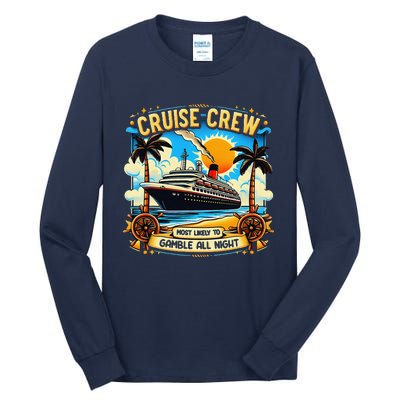 Cruise Crew Most Likely To Gamble All Night Cruise Trip Tall Long Sleeve T-Shirt