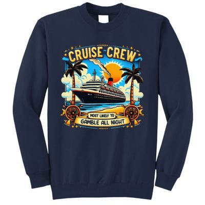 Cruise Crew Most Likely To Gamble All Night Cruise Trip Tall Sweatshirt