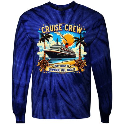 Cruise Crew Most Likely To Gamble All Night Cruise Trip Tie-Dye Long Sleeve Shirt