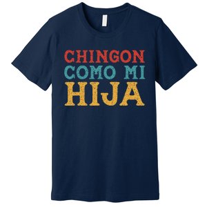 Chingon Con Mi Hija Dia Del Padre Awesome Like My Daughter Premium T-Shirt