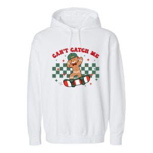 CanT Catch Me Merry Christmas Skateboarding Gingerbread Gift Garment-Dyed Fleece Hoodie