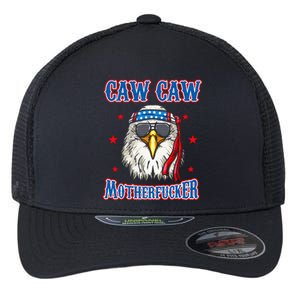 Caw Caw Motherfucker! Funny 4th Of July Patriotic Eagle Flexfit Unipanel Trucker Cap