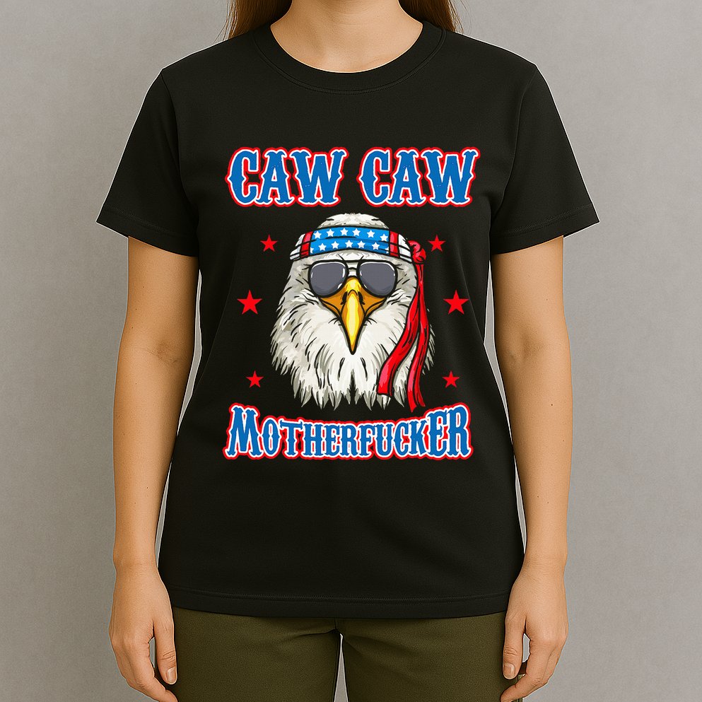 Caw Caw Motherfucker! Funny 4th Of July Patriotic T-Shirt