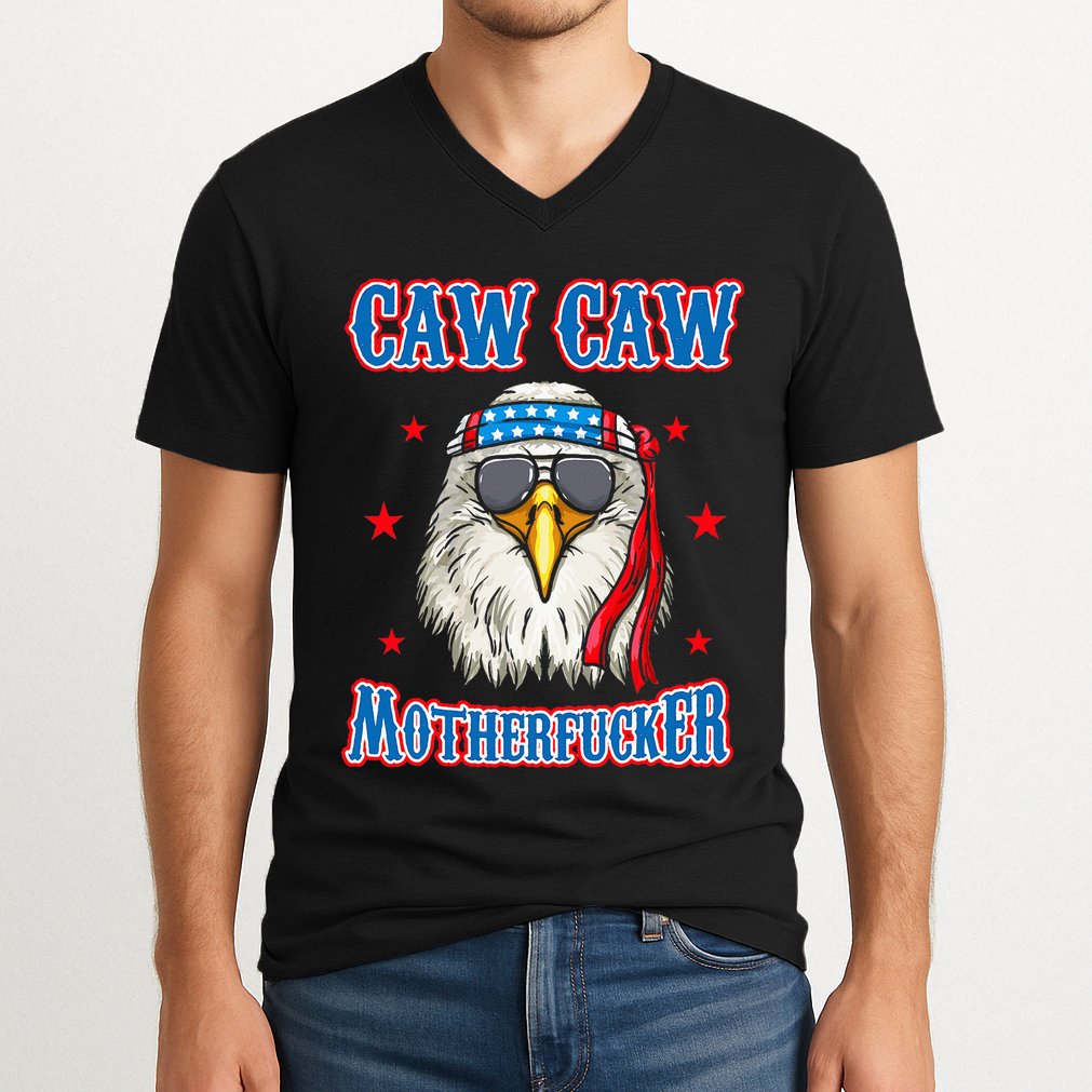 Caw Caw Motherfucker! Funny 4th Of July Patriotic V-Neck T-Shirt