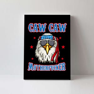 Caw Caw Motherfucker! Funny 4th Of July Patriotic Canvas