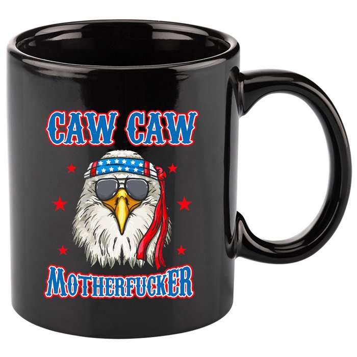 Caw Caw Motherfucker! Funny 4th Of July Patriotic 11oz C Handle Ceramic Mug