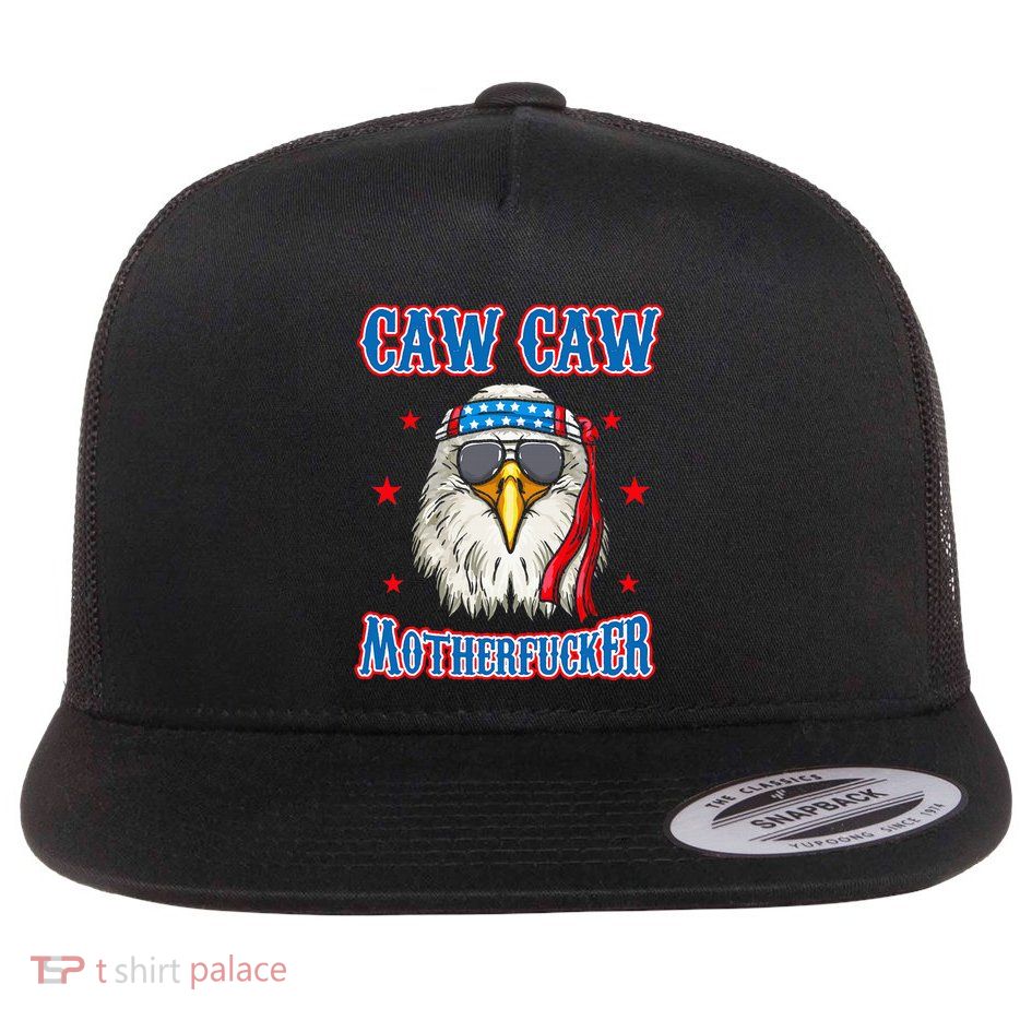 Caw Caw Motherfucker! Funny 4th Of July Patriotic Flatbill Hat