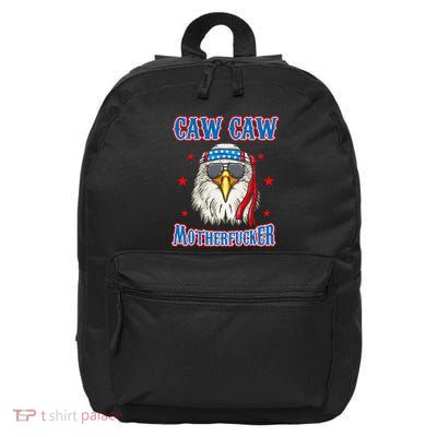 Caw Caw Motherfucker! Funny 4th Of July Patriotic 16 in Basic Backpack