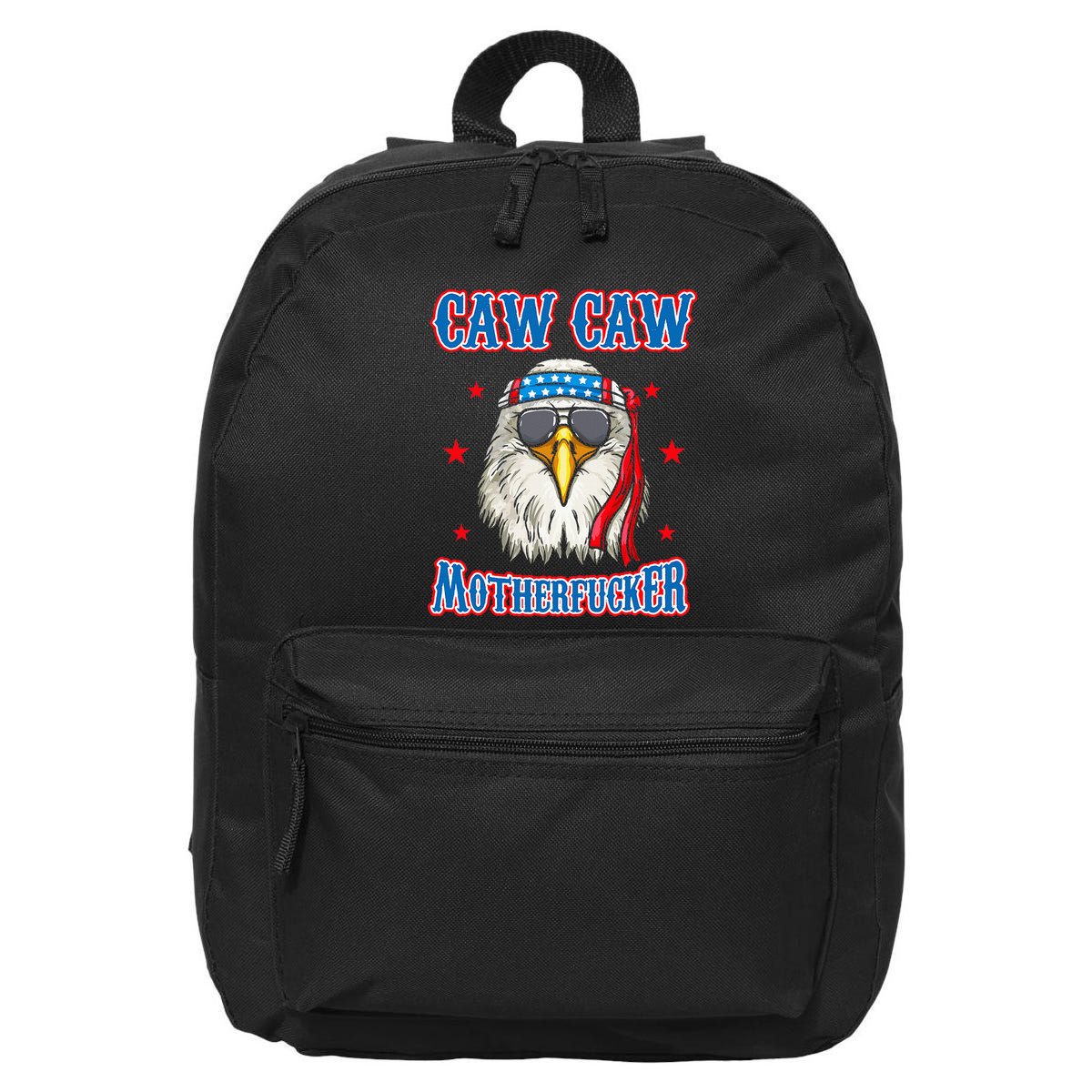 Caw Caw Motherfucker! Funny 4th Of July Patriotic 16 in Basic Backpack