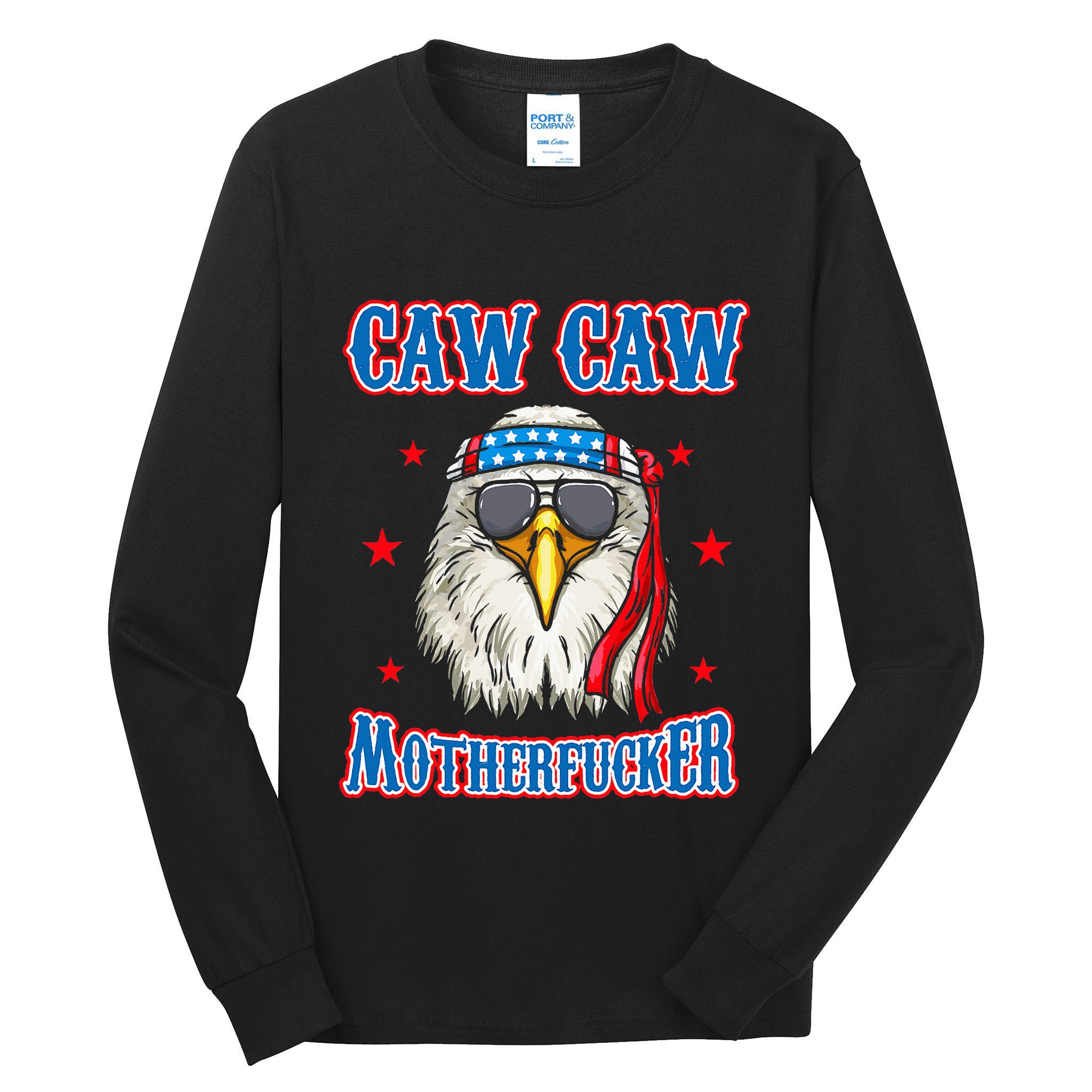 Caw Caw Motherfucker! Funny 4th Of July Patriotic Tall Long Sleeve T-Shirt