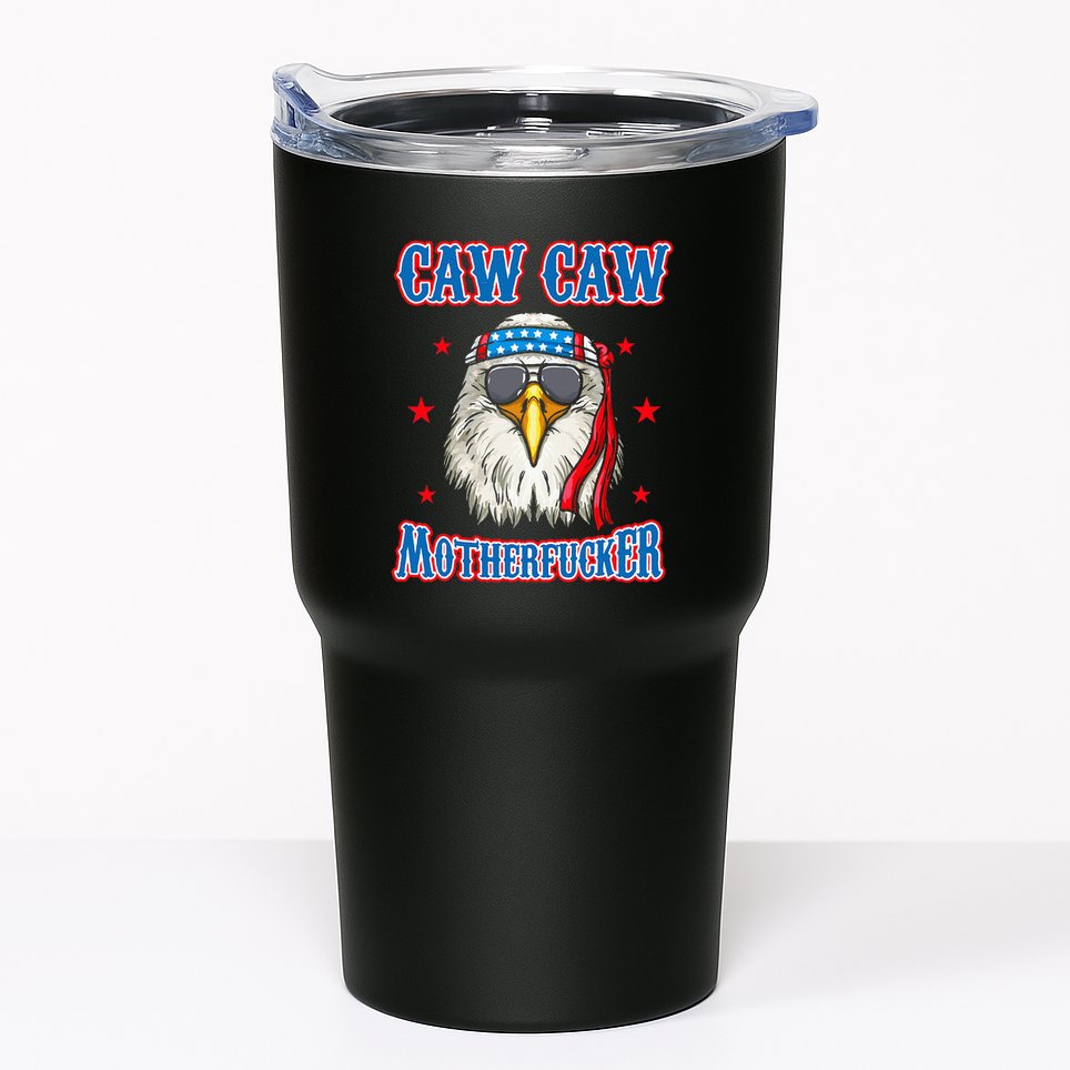 Caw Caw Motherfucker! Funny 4th Of July Patriotic Tumbler