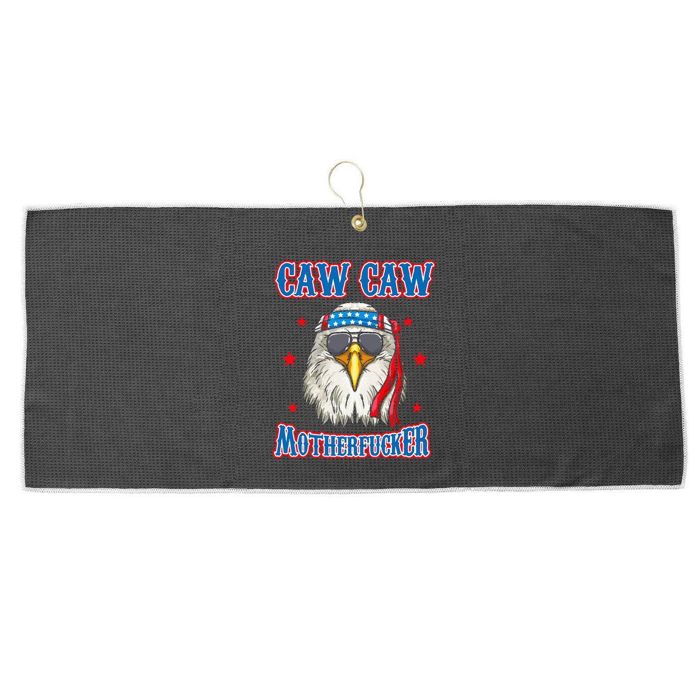 Caw Caw Motherfucker! Funny 4th Of July Patriotic Large Microfiber Waffle Golf Towel