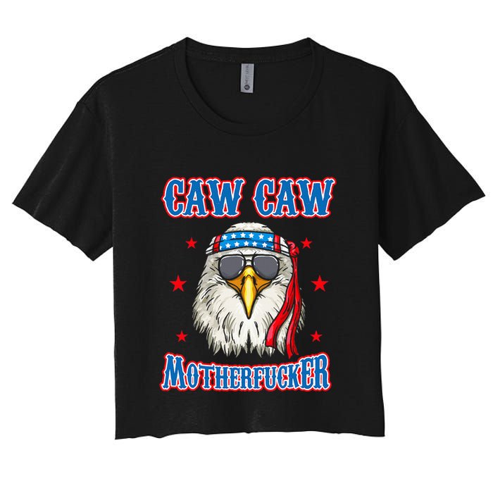 Caw Caw Motherfucker! Funny 4th Of July Patriotic Women's Crop Top Tee