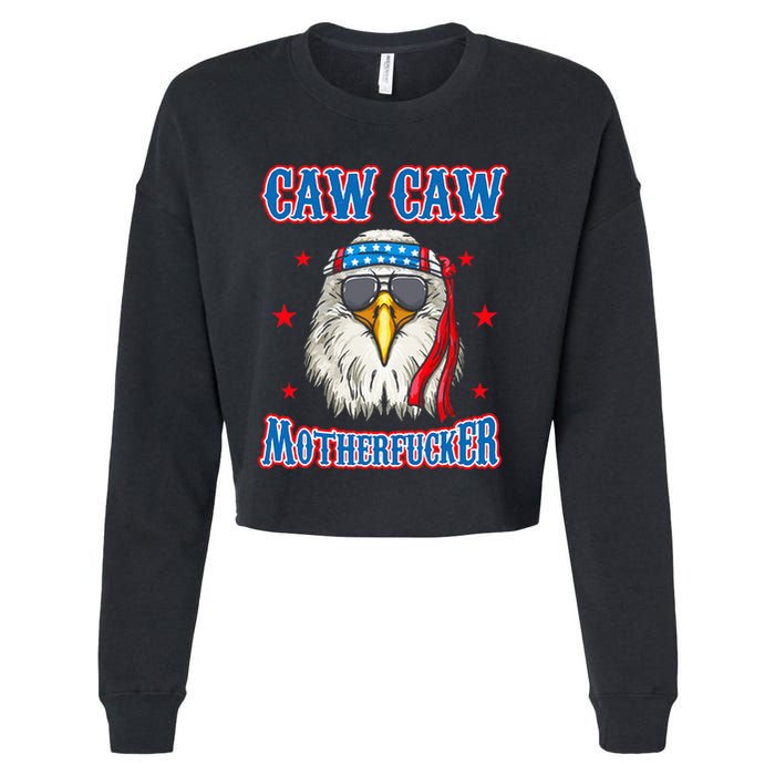Caw Caw Motherfucker! Funny 4th Of July Patriotic Cropped Pullover Crew