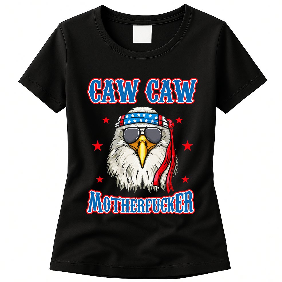 Caw Caw Motherfucker! Funny 4th Of July Patriotic Womens T-Shirt