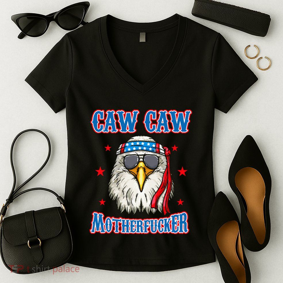 Caw Caw Motherfucker! Funny 4th Of July Patriotic Women's V-Neck T-Shirt