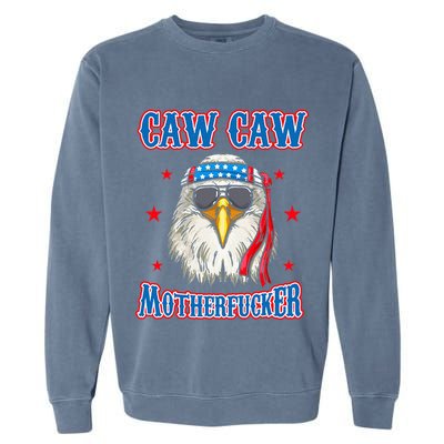 Caw Caw Motherfucker! Funny 4th Of July Patriotic Garment-Dyed Sweatshirt