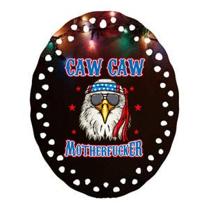 Caw Caw Motherfucker! Funny 4th Of July Patriotic Ceramic Oval Ornament