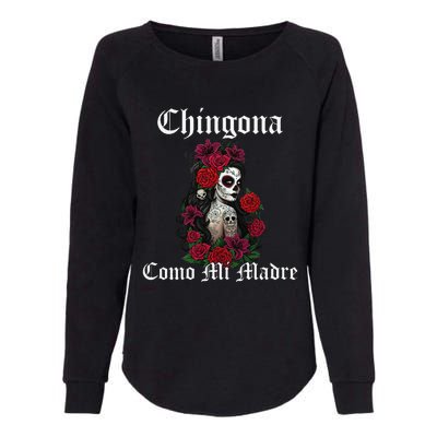 Chingona Como Mi Madre Latina Mexican Womens California Wash Sweatshirt