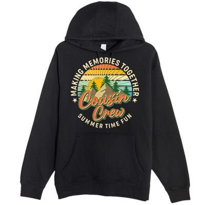 Cousin Crew Making Memories Together Summer Time Fun Premium Pullover Hoodie