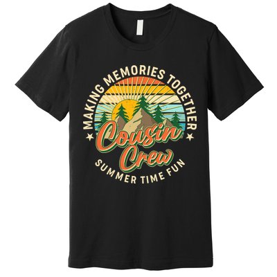 Cousin Crew Making Memories Together Summer Time Fun Premium T-Shirt