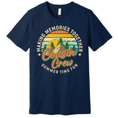 Cousin Crew Making Memories Together Summer Time Fun Premium T-Shirt