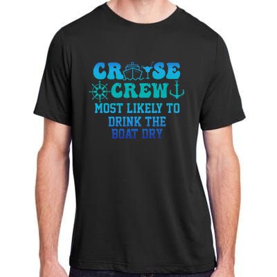 Cruise Crew Most Likely To Drink The Boat Dry Summer Adult ChromaSoft Performance T-Shirt