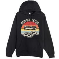 Coin Collecting Makes Cents Retro Style Premium Pullover Hoodie